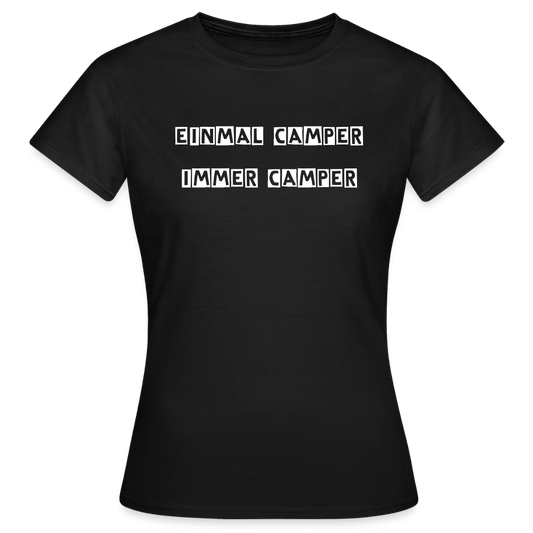Einmal Camper / Immer Camper Frauen T-Shirt - Schwarz