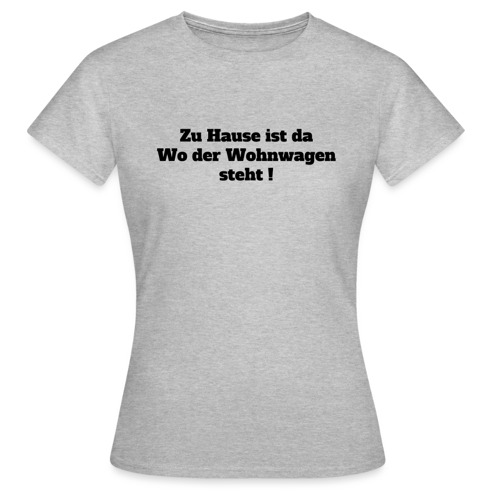 Zu Hause / Wohnwagen Frauen T-Shirt - Grau meliert
