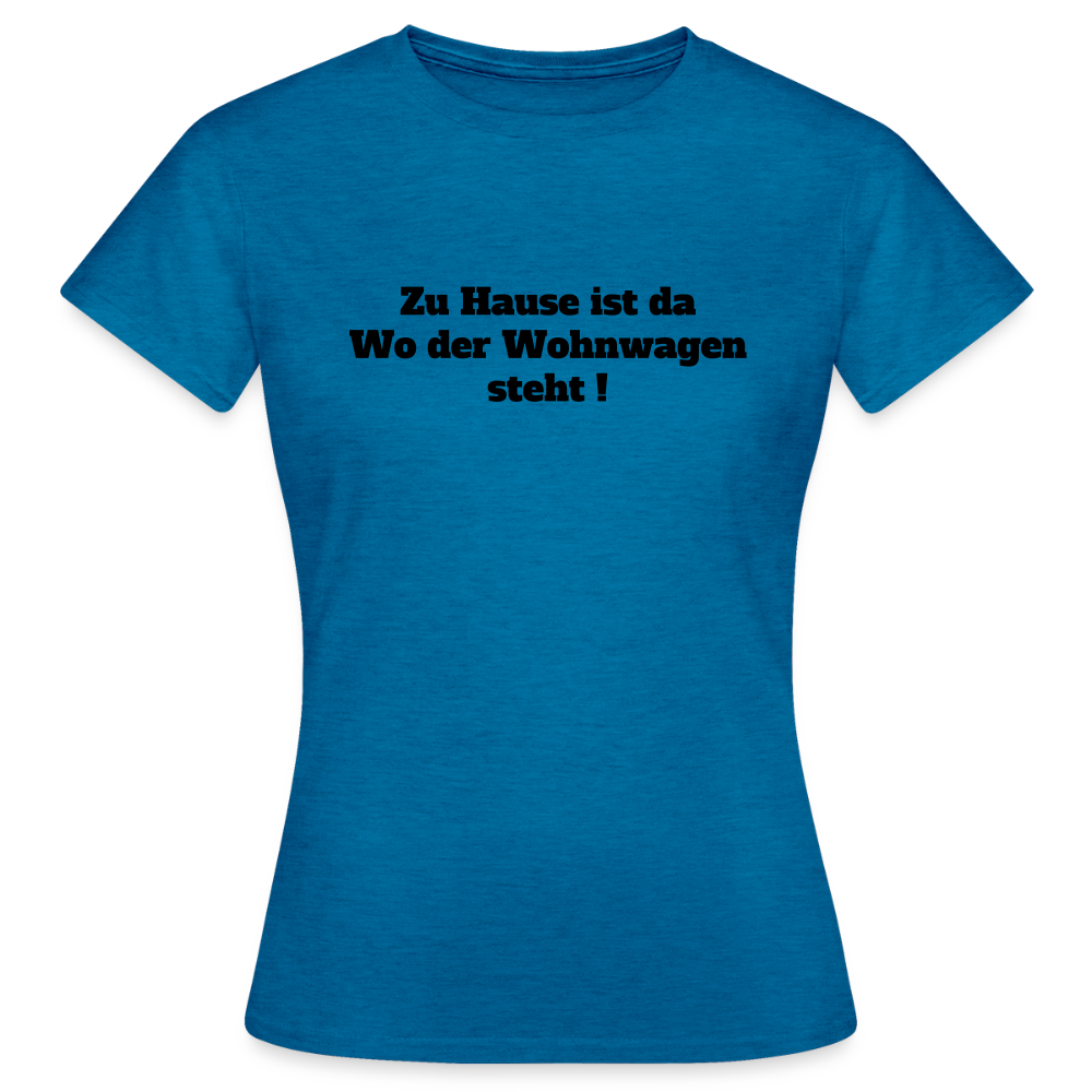 Zu Hause / Wohnwagen Frauen T-Shirt - Antikblaues Saphir meliert