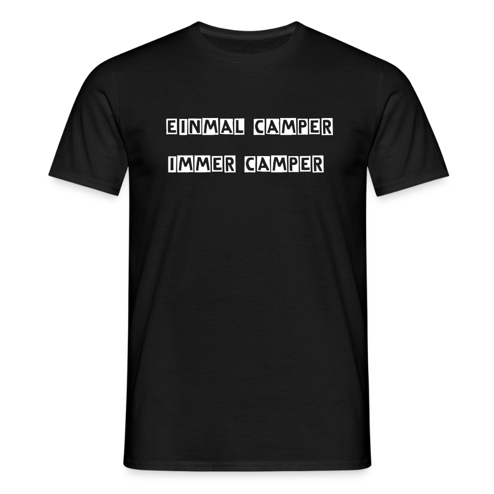 Einmal Camper / Immer Camper Männer T-Shirt - Schwarz
