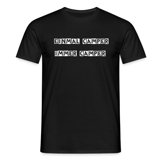 Einmal Camper / Immer Camper Männer T-Shirt - Schwarz