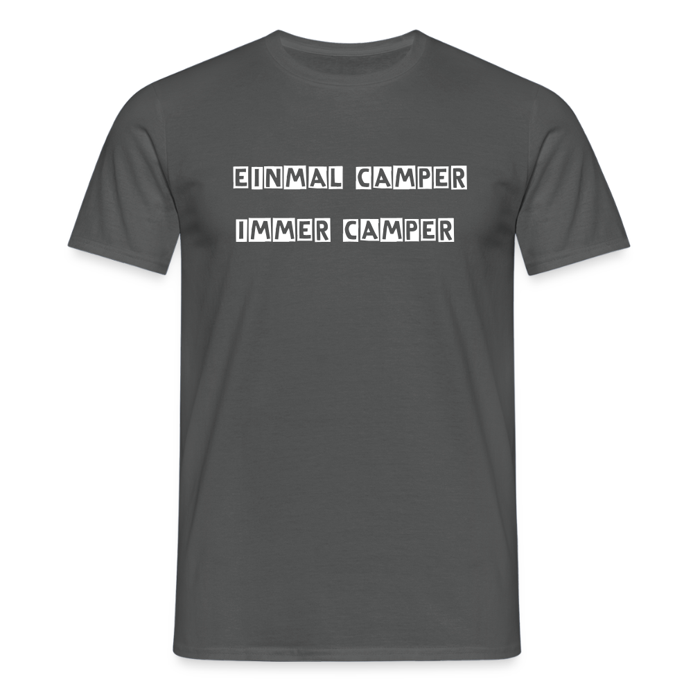 Einmal Camper / Immer Camper Männer T-Shirt - Anthrazit